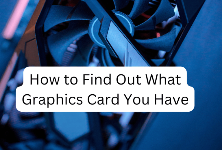 How to Find Out What Graphics Card You Have